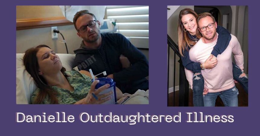 Danielle Outdaughtered Illness