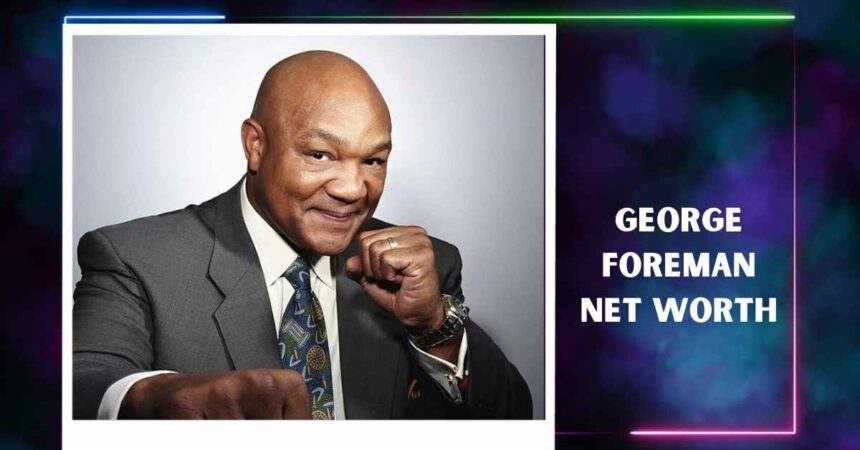 George Foreman Net Worth