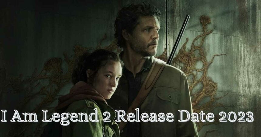 I Am Legend 2 Release Date 2023
