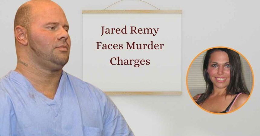 Jared Remy Faces Murder Charges