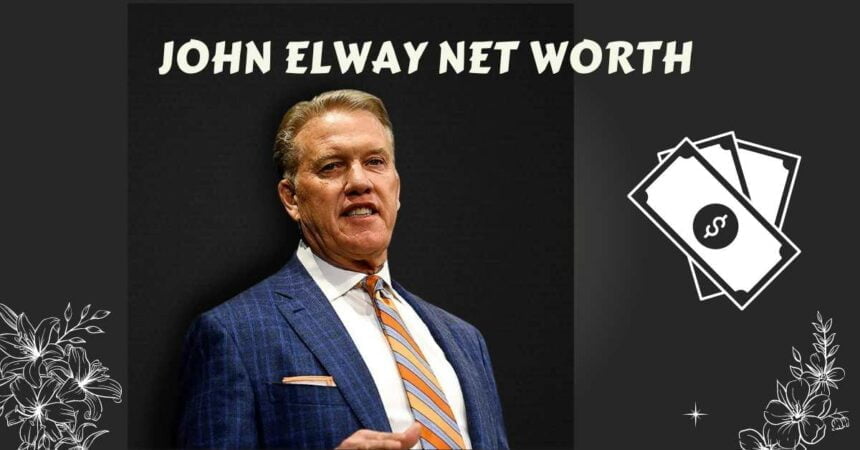 John Elway Net Worth