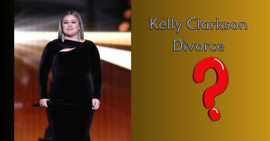 Kelly Clarkson Divorce