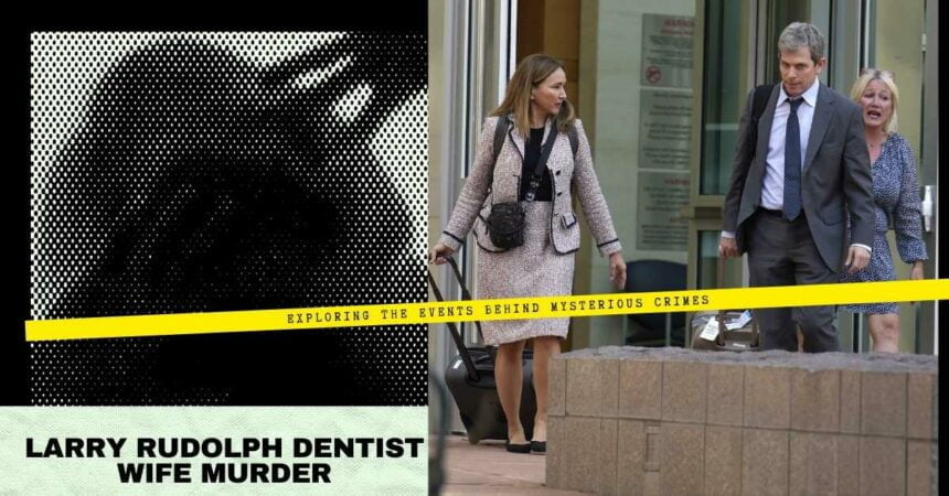 Larry Rudolph Dentist Wife Murder