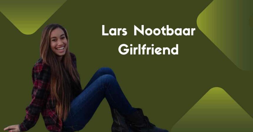 Lars Nootbaar Girlfriend