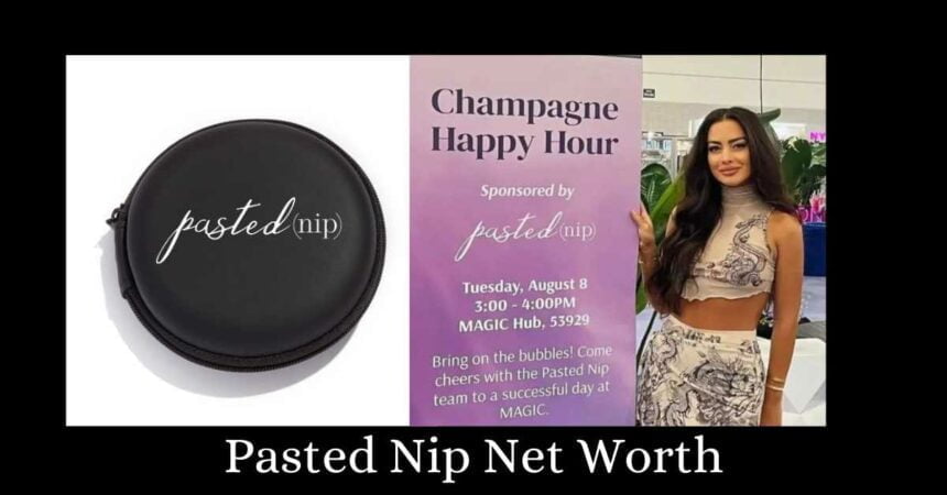 Pasted Nip Net Worth