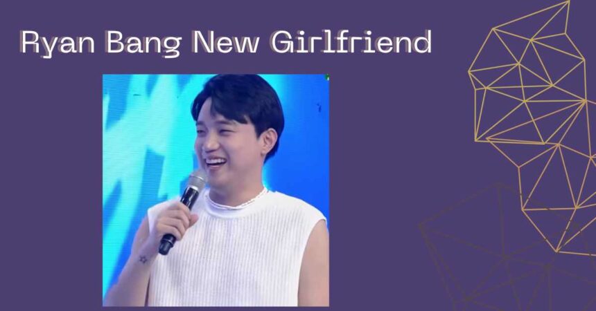 Ryan Bang New Girlfriend