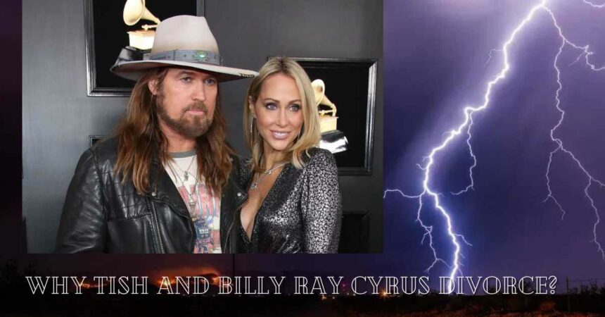 Why Tish and Billy Ray Cyrus Divorce?