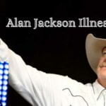 Alan Jackson Illness