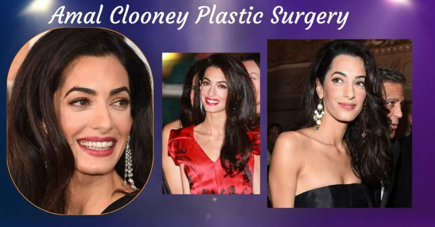 Amal Clooney Plastic Surgery