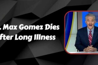 Dr. Max Gomez Dies After Long Illness