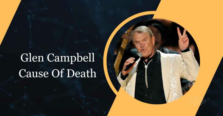 Glen Campbell Cause Of Death