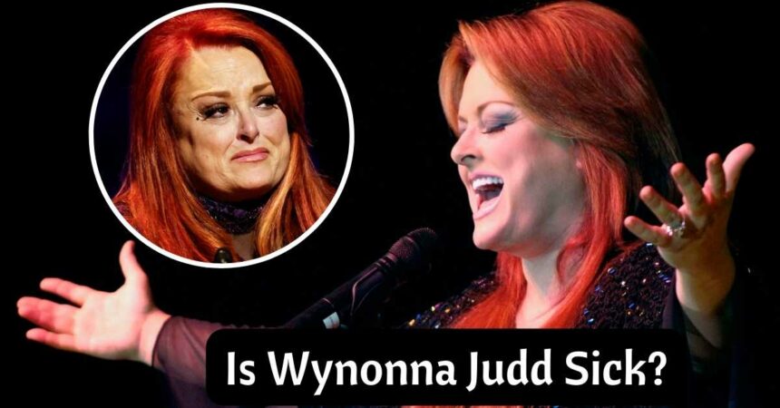 Is Wynonna Judd Sick?