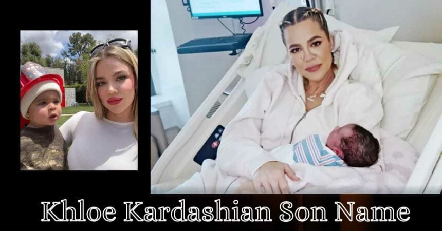 Khloe Kardashian Son Name