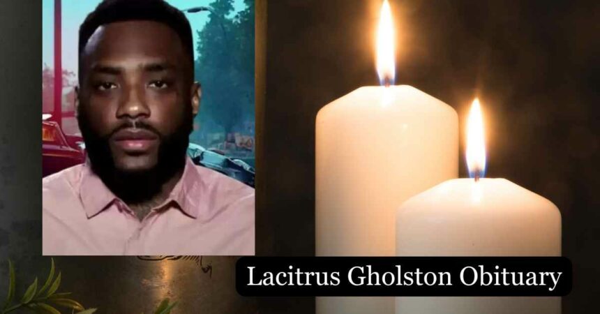 Lacitrus Gholston Obituary