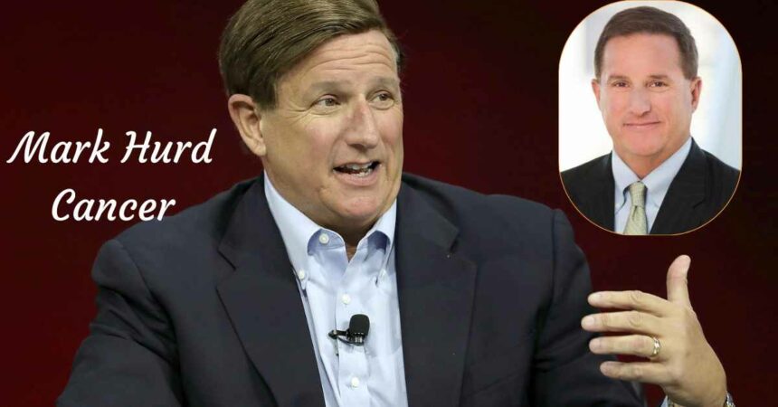 Mark Hurd Cancer