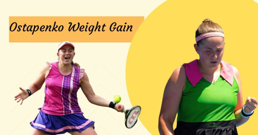 Ostapenko Weight Gain