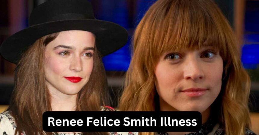 Renee Felice Smith Illness