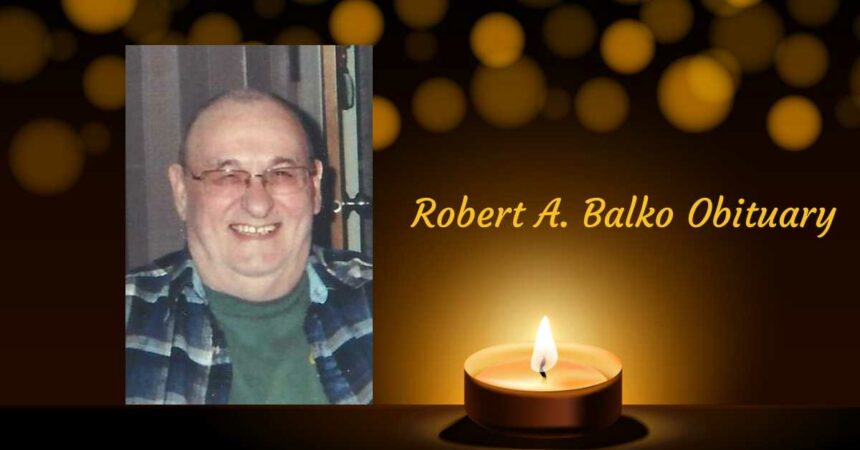 Robert A. Balko Obituary