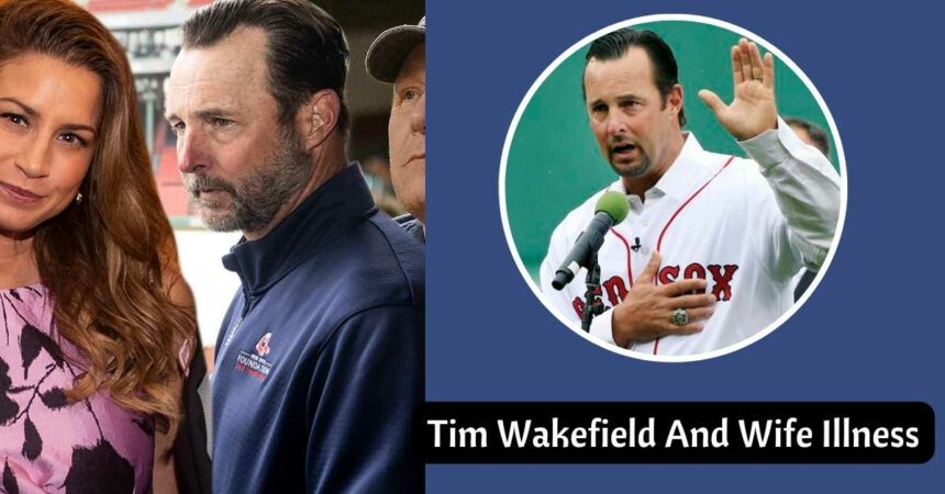 Tim Wakefield And Wife Illness