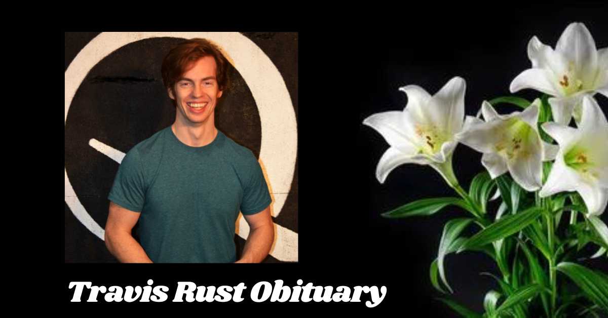 Travis Rust Obituary