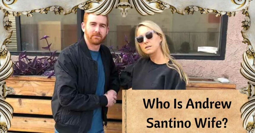 Who Is Andrew Santino Wife?