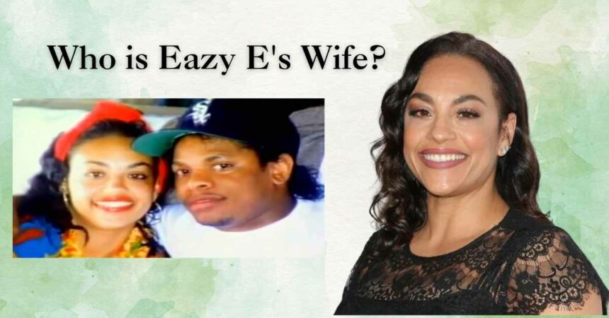 Who is Eazy E's Wife?