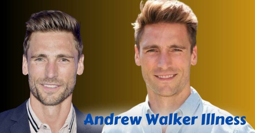 Andrew Walker Illness