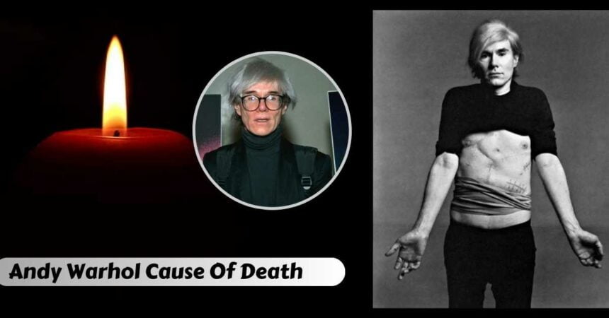 Andy Warhol Cause Of Death