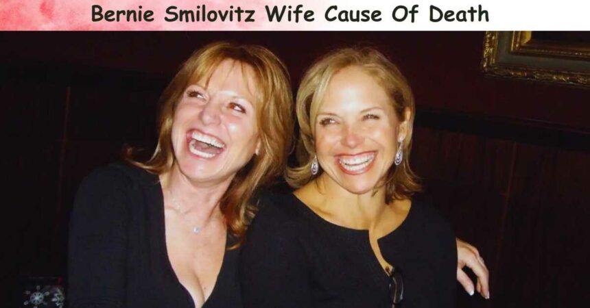 Bernie Smilovitz Wife Cause Of Death