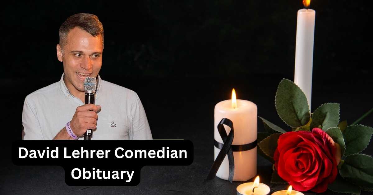 David Lehrer Comedian Obituary
