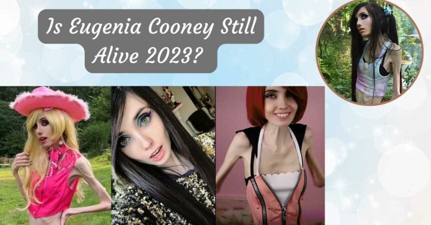 Is Eugenia Cooney Still Alive 2023?