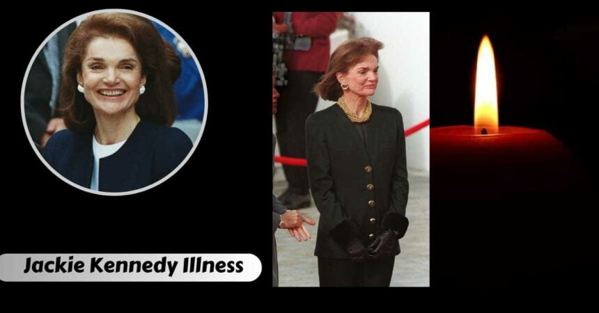 Jackie Kennedy Illness