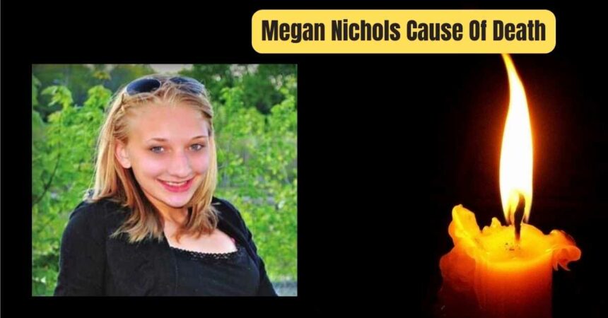 Megan Nichols Cause Of Death