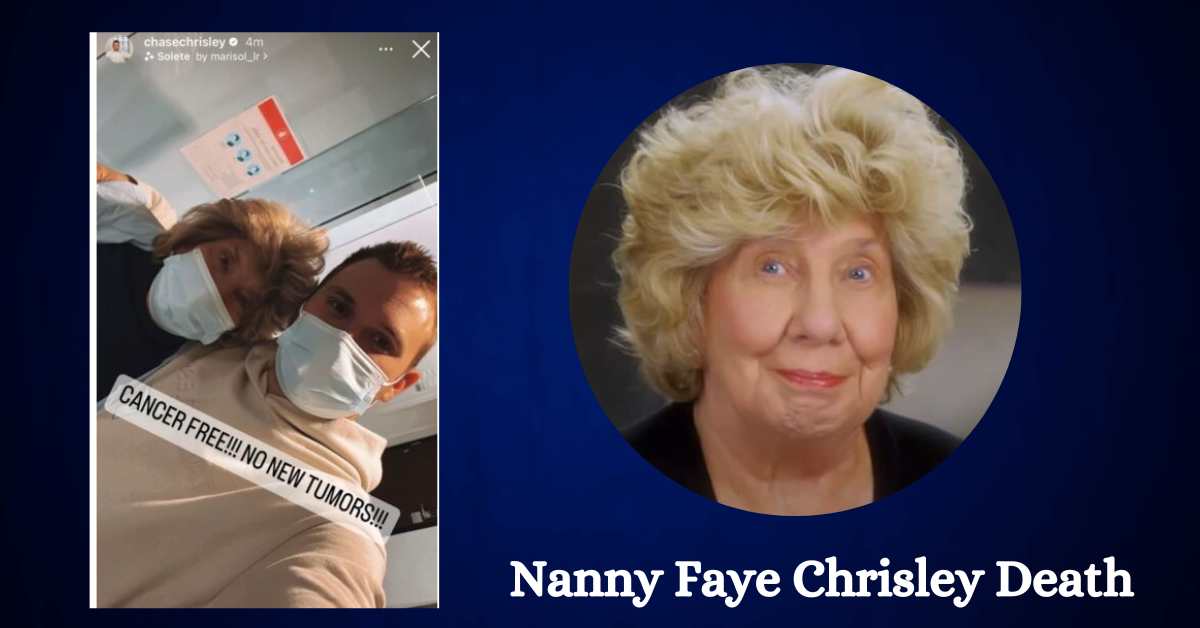 Nanny Faye Chrisley Death From "Chrisley Knows Best" To Her Health