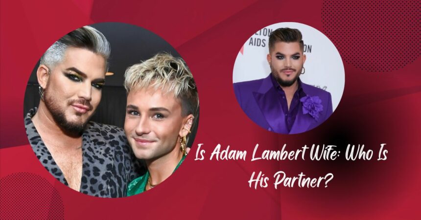 Adam Lambert Wife