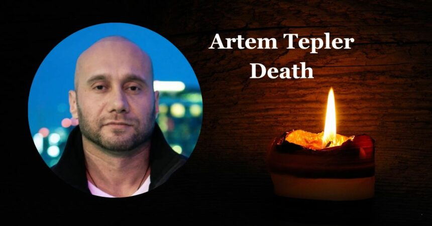 Artem Tepler Death