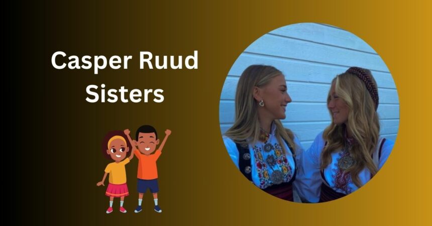 Casper Ruud Sisters