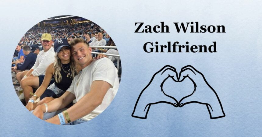 Zach Wilson Girlfriend