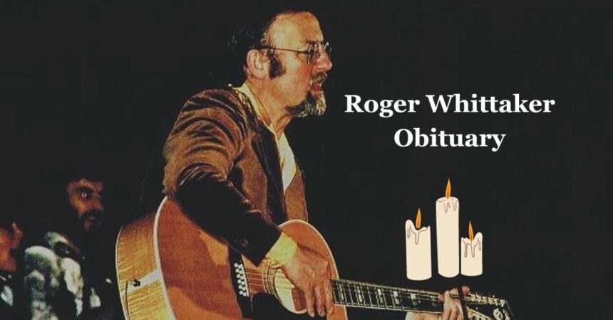 Roger Whittaker Obituary