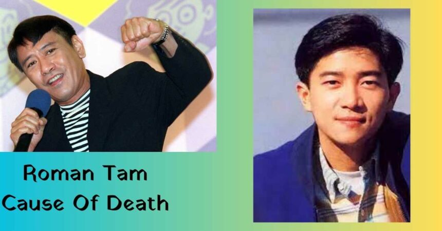 Roman Tam Cause Of Death