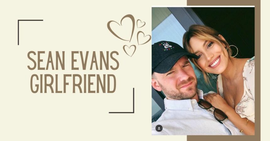 Sean Evans Girlfriend