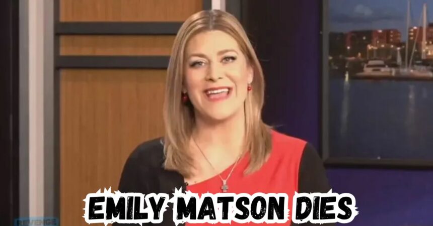 Emily Matson dies