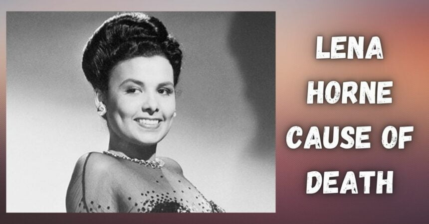 Lena Horne Cause of Death