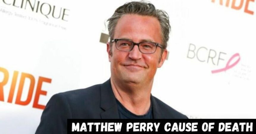 Matthew Perry Cause of Death