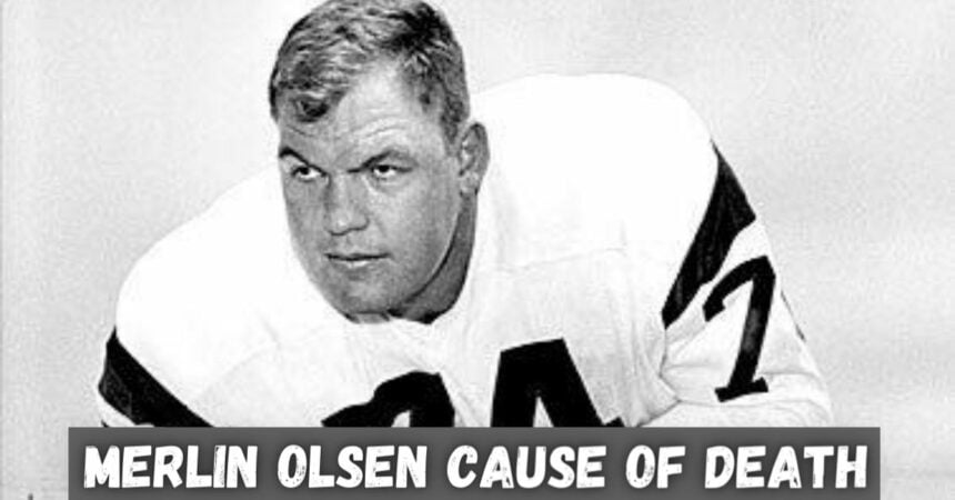 Merlin Olsen Cause of Death: The Final Chapter in Merlin Olsen's Legacy!