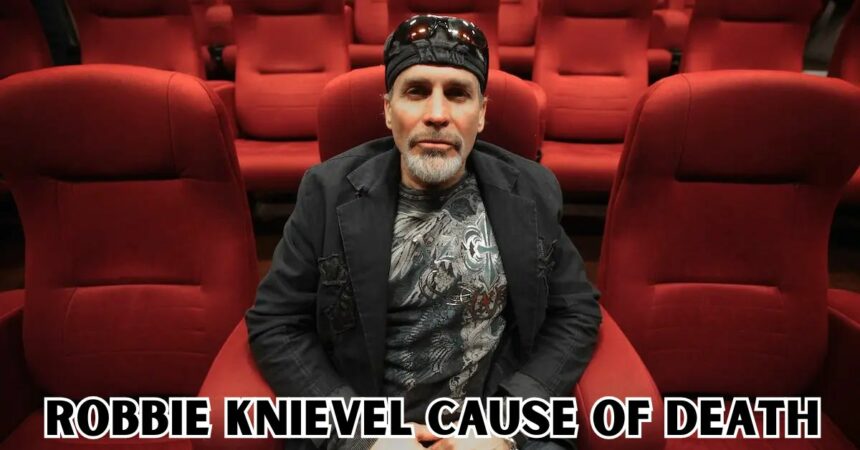 Robbie Knievel Cause of Death