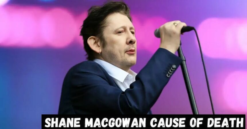 Shane Macgowan Cause of Death