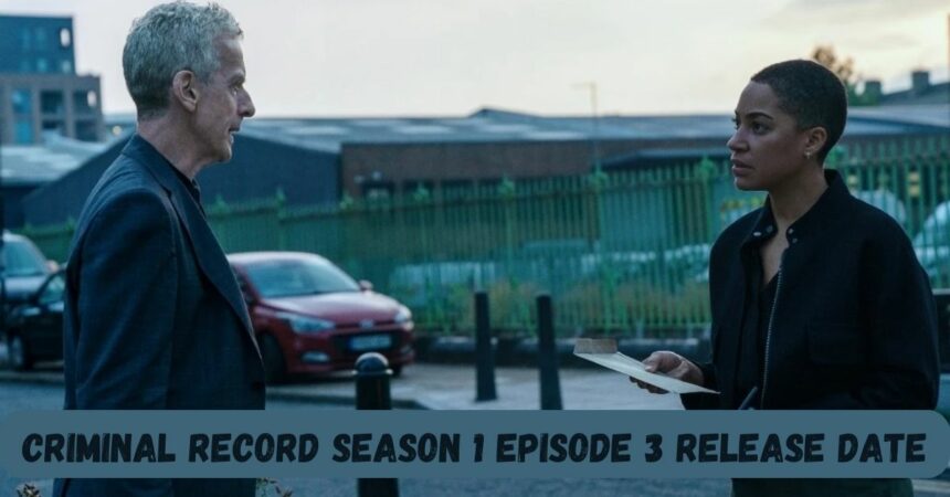 Criminal Record Season 1 Episode 3 Release Date