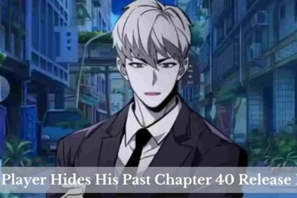 The Player Hides His Past Chapter 40 Release Date