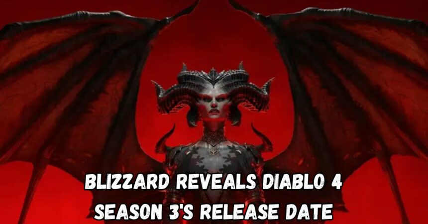 Blizzard Reveals Diablo 4 Season 3's Release Date